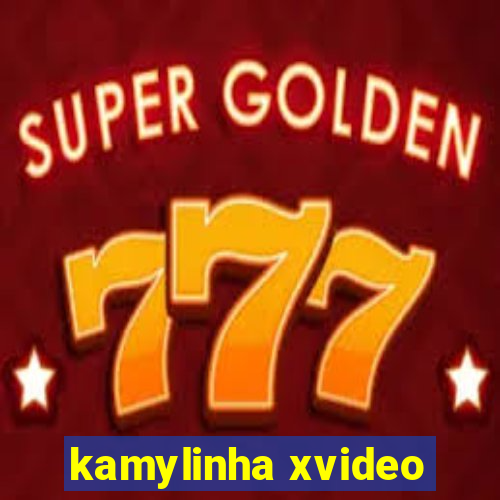 kamylinha xvideo